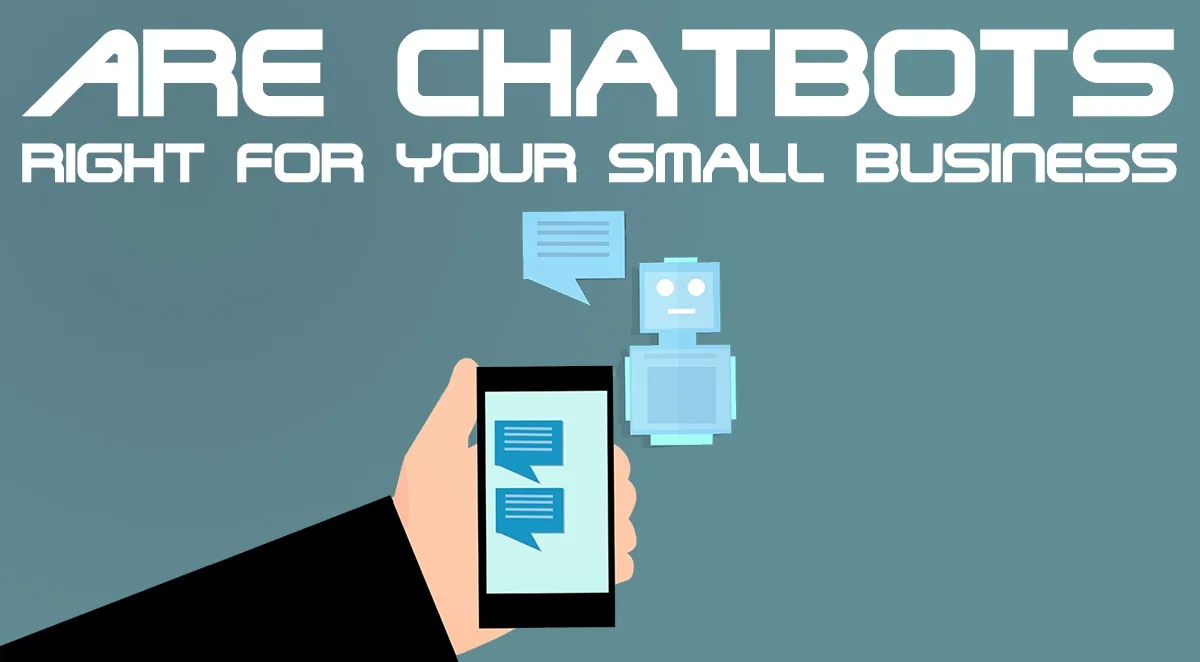 Are Chatbots Right For Your Business?