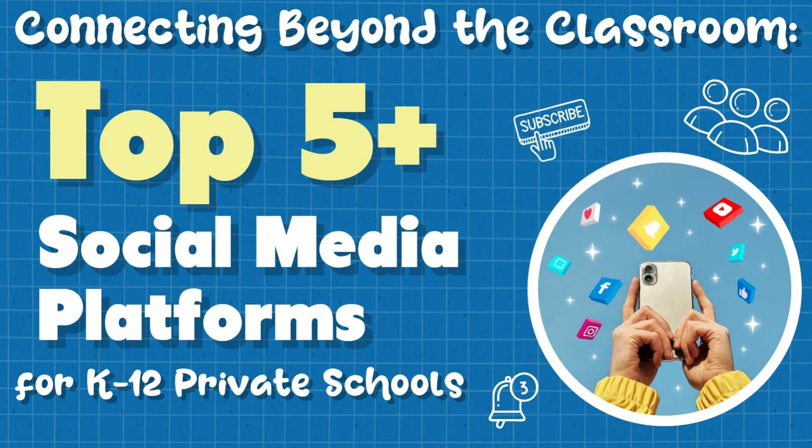Going Beyond the Classroom: Top 5 Social Media Platforms for K-12 Private Schools