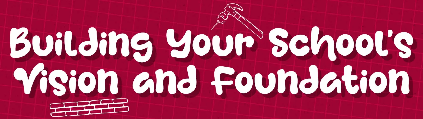 Building Your School&rsquo;s Vision and Foundation