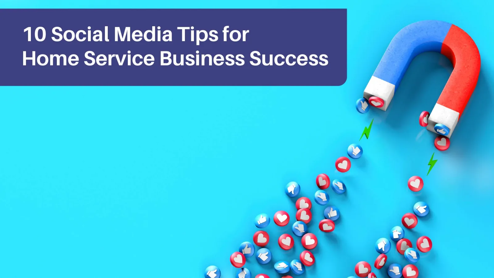 10 Social Media Tips for Home Service Business Growth