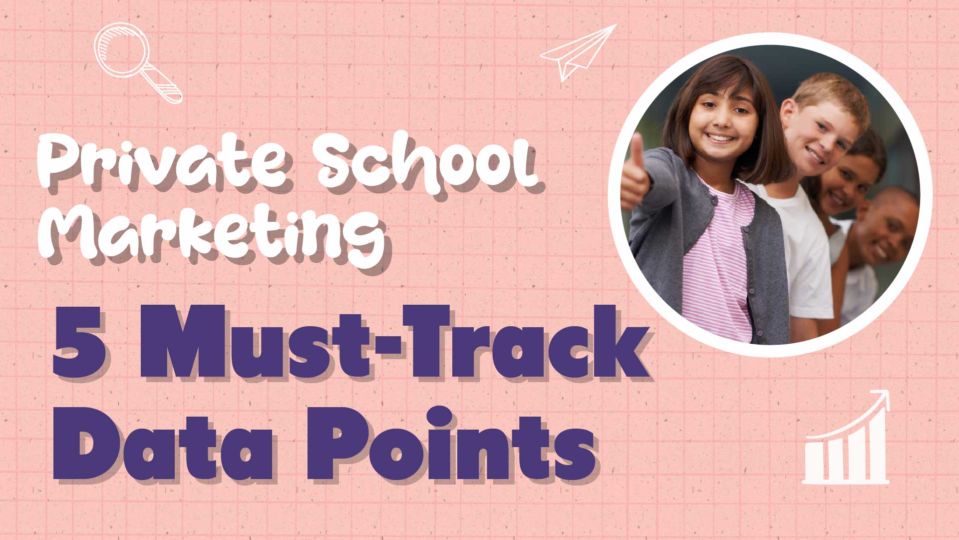 Top 5 Data Points for K-12 Private School Enrollment Success
