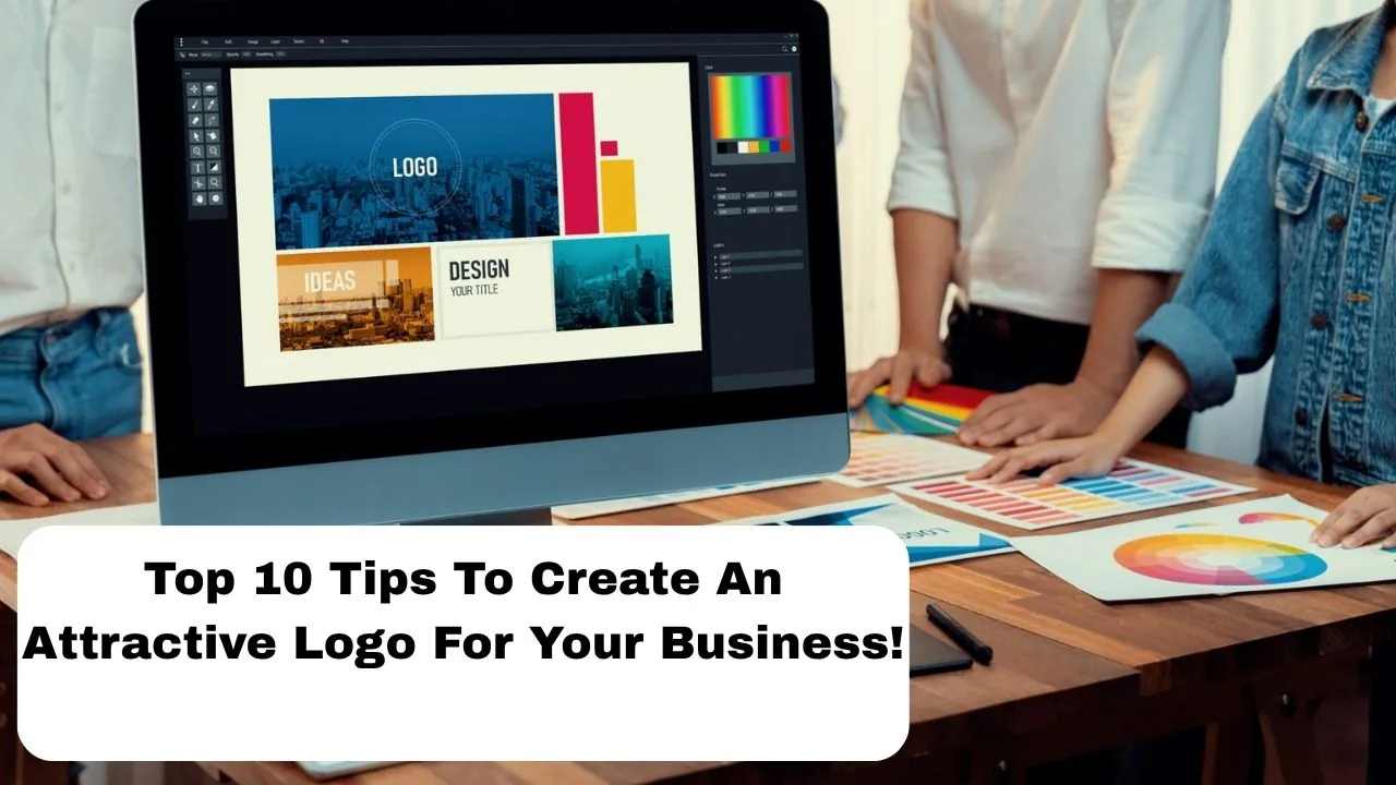 Top 10 Tips to Create an Attractive Logo for Your Business!
