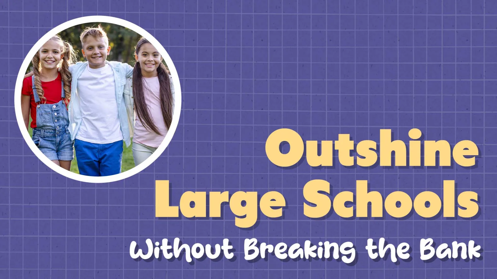 How Small K-12 Schools Can Beat Well-Funded Competitors