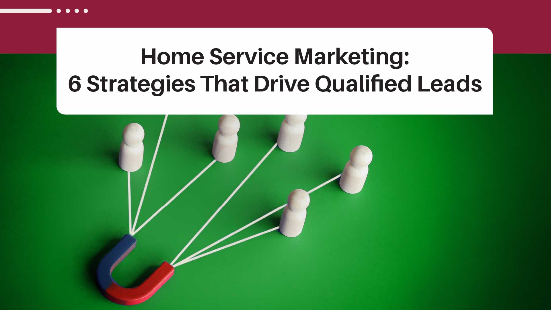 6 Marketing Essentials for Home Service Companies