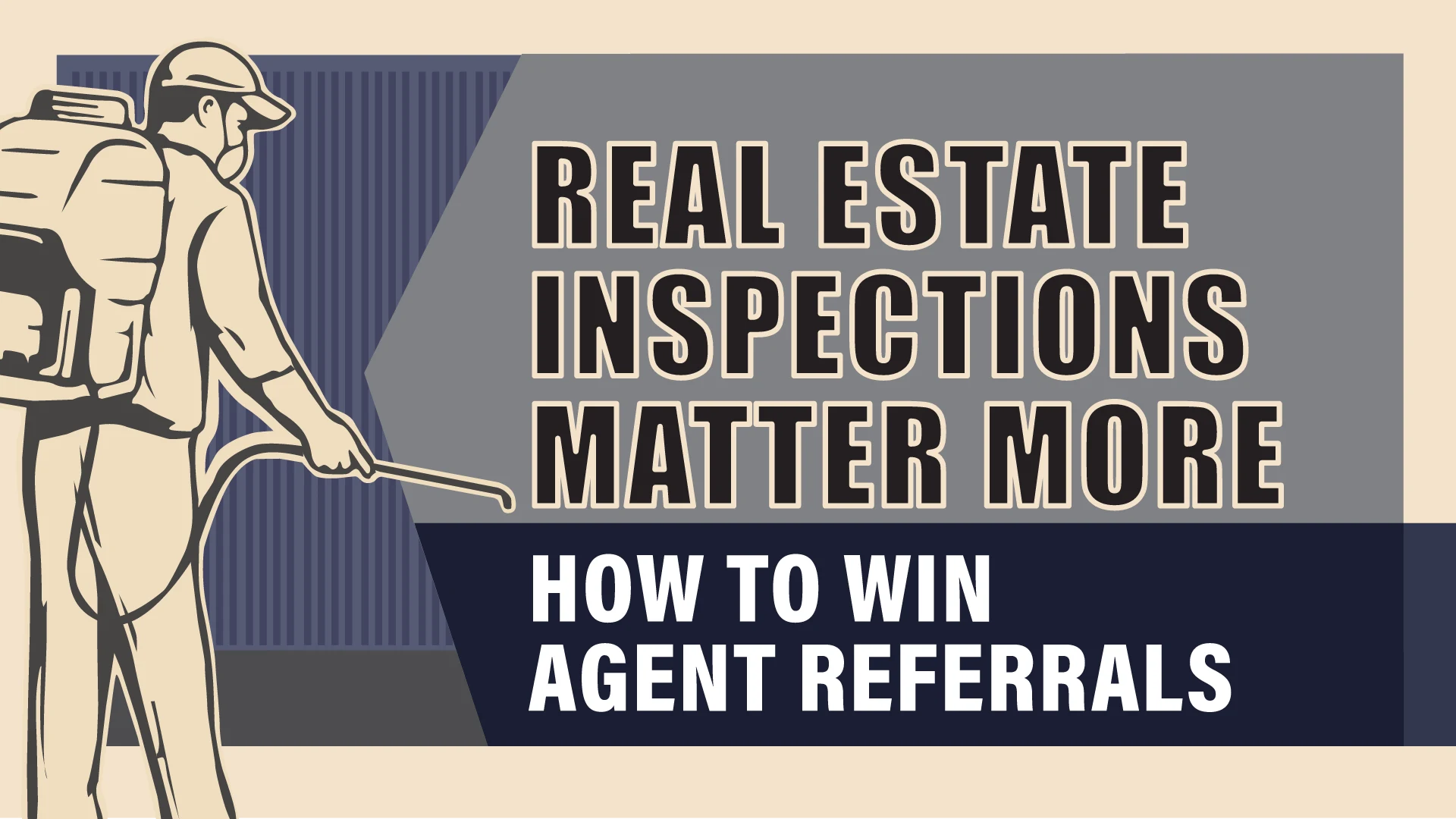 Real Estate Inspections Matter More: How to Win Agent Referrals