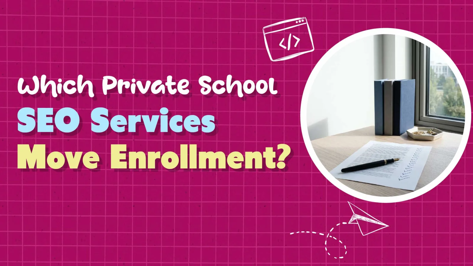 Which SEO Services Are Best for Private K-12 School Enrollment Growth