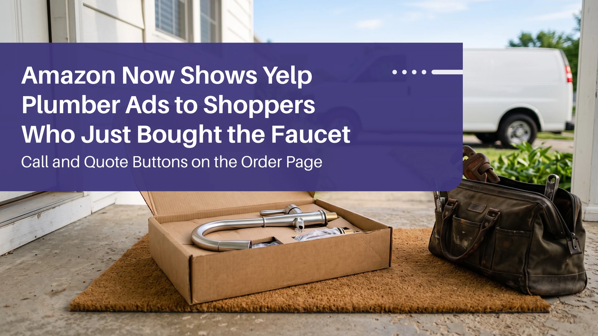 Amazon Now Shows Yelp Plumber Ads to Shoppers Who Just Bought the Faucet: Call and Quote Buttons on the Order Page