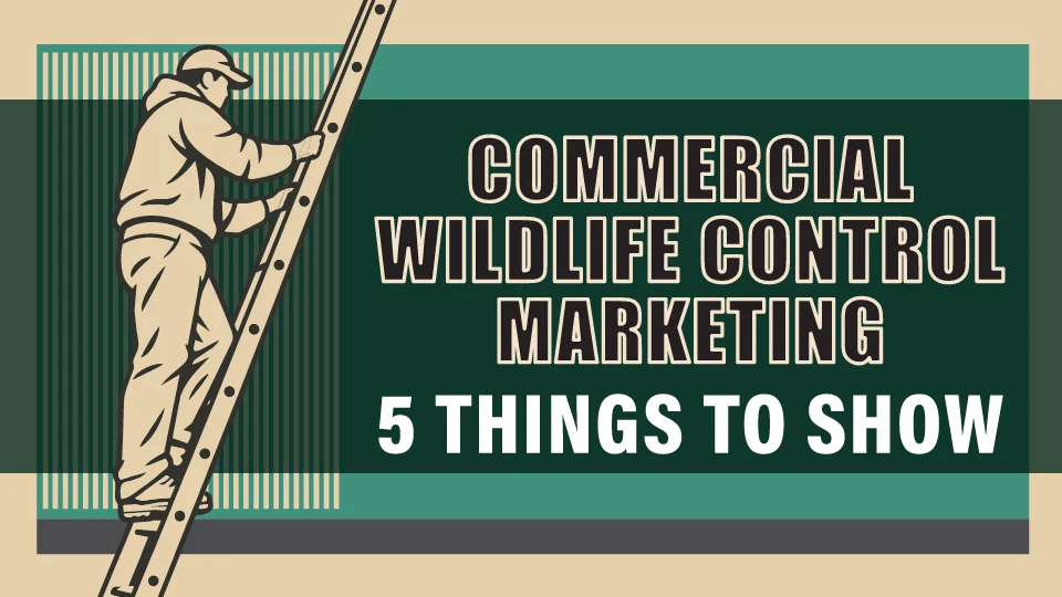 Why Commercial Wildlife Control Marketing Starts After the Referral