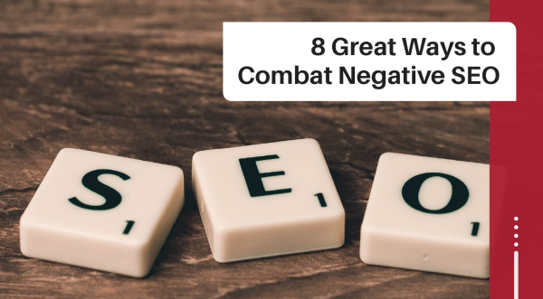Top 8 Ways to Combat Negative SEO