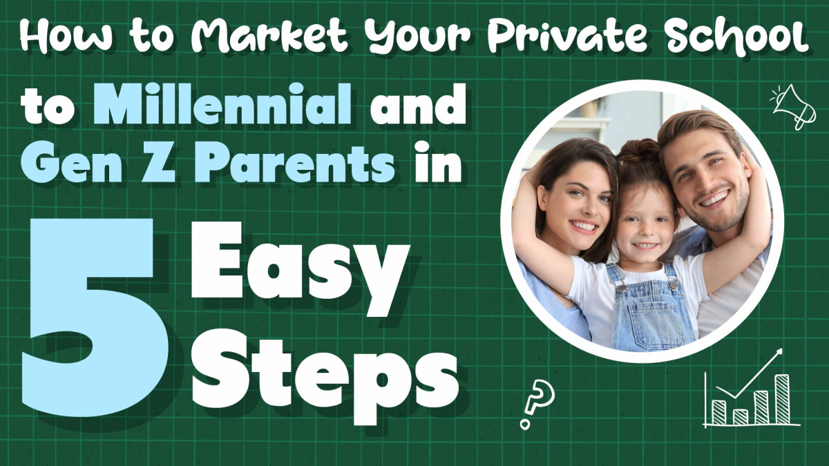 How to Market a Private School to Millennial and Gen Z Parents