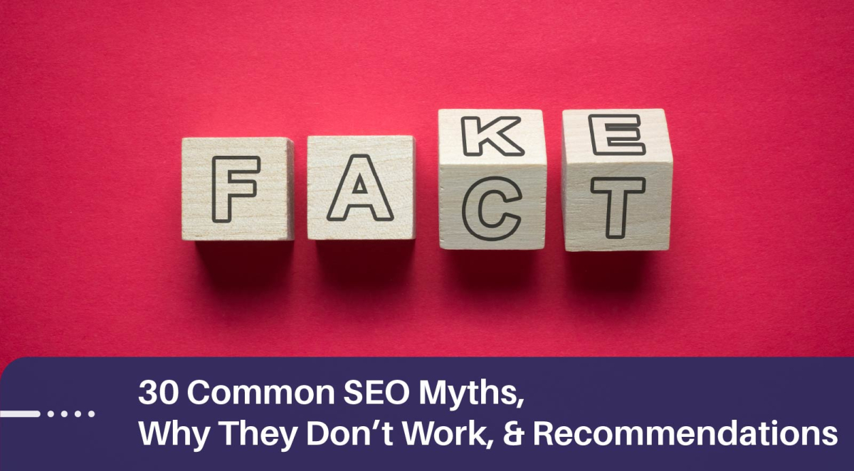30 Common SEO Myths, Why They Don’t Work, &amp;amp; Recommendations