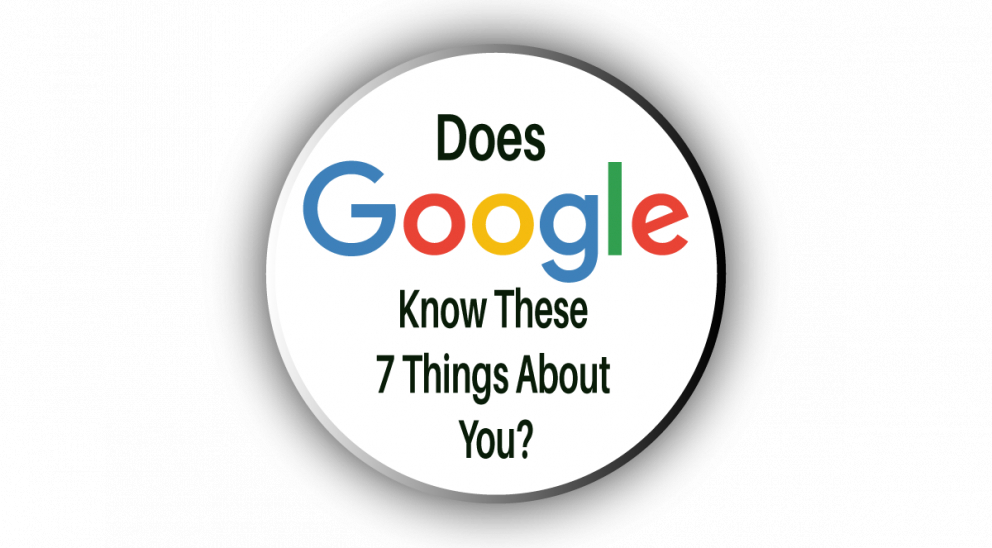 Does Google Know These 7 Things About You [Infographic]