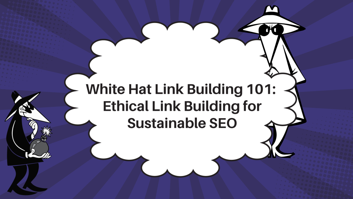 White Hat Link Building 101: 5 Ethical Ways to Do It Right
